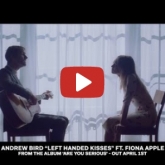 Andrew Bird, fiona apple, left handed kisses