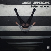 James Supercave - Better Strange