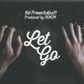 Kid Presentable - Let Go (prod. Rokem)