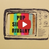 PUP - SIBLING RIVALRY
