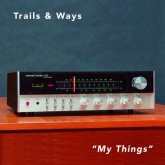 trails and ways, my things
